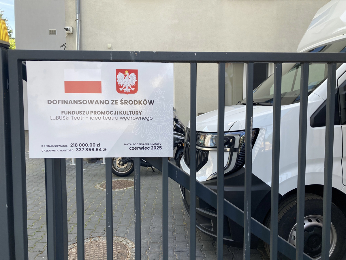 „LuBUSki Teatr - idea teatru wędrownego” w ramach Programu Rządowego Infrastruktura kultury.