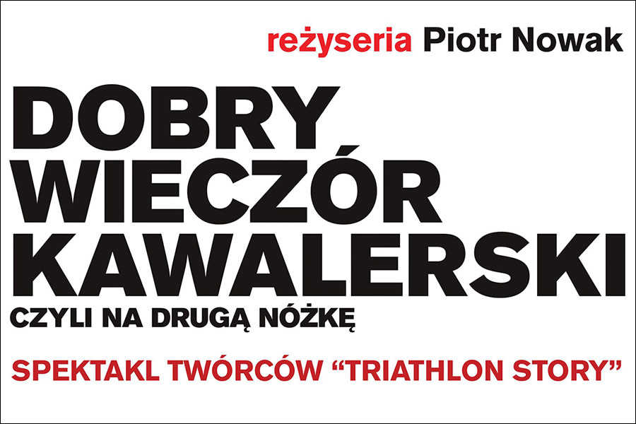 Baner do spektaklu Dobry wieczór kawalerski czyli na drugą nóżkę. Czerwono czarny napis na białym tle.