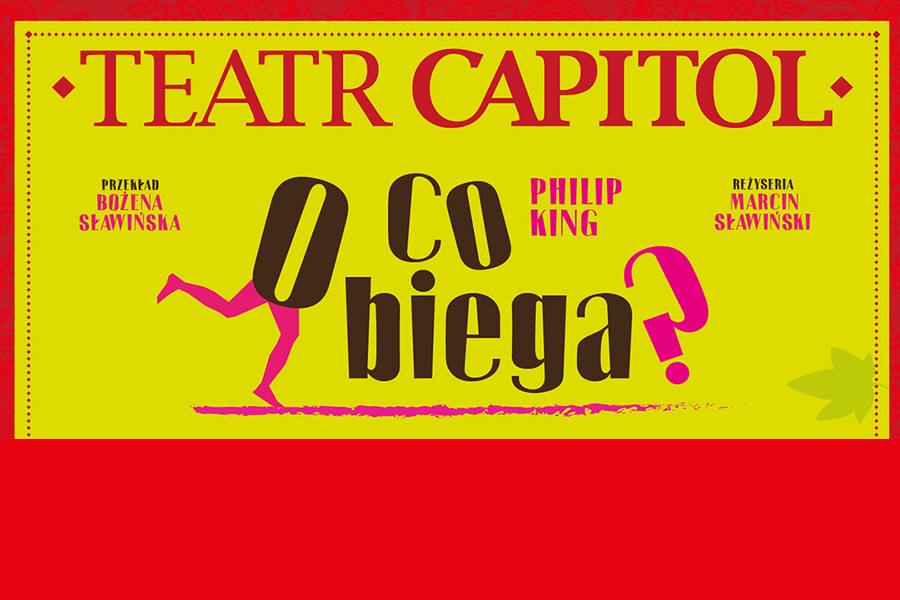 Plakat Teatru Capitol do spektaklu O co biega. Litera O posiada dorysowane nogi, wydaje się jakby biegła. Napis znajduje się na żółtym prostokącie w czerwonej obramówce.